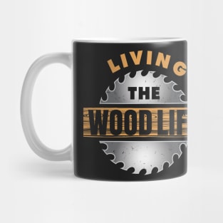 CARPENTRY / LUMBERING: Wood Life Mug